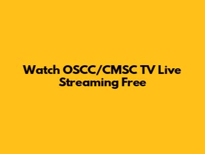 Watch OSCC/CMSC TV Live Streaming Free