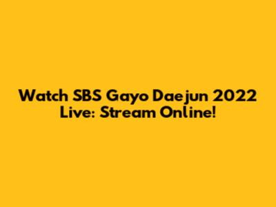 Watch SBS Gayo Daejun 2022 Live: Stream Online!