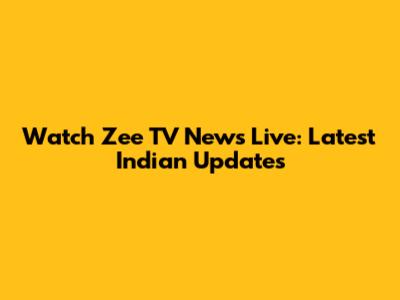 Watch Zee TV News Live: Latest Indian Updates