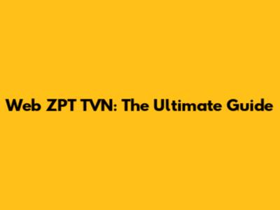 Web ZPT TVN: The Ultimate Guide