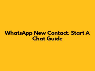 WhatsApp New Contact: Start A Chat Guide
