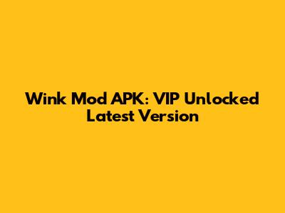 Wink Mod APK: VIP Unlocked Latest Version