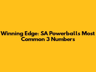 Winning Edge: SA Powerball's Most Common 3 Numbers