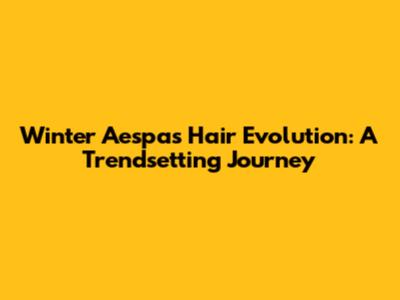 Winter Aespa's Hair Evolution: A Trendsetting Journey