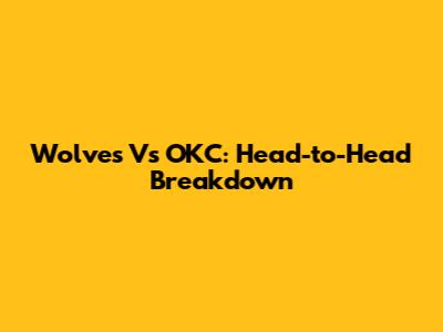 Wolves Vs OKC: Head-to-Head Breakdown