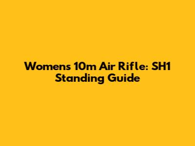 Women's 10m Air Rifle: SH1 Standing Guide
