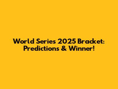 World Series 2025 Bracket: Predictions & Winner!