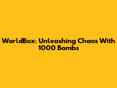 WorldBox: Unleashing Chaos With 1000 Bombs