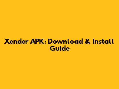 Xender APK: Download & Install Guide