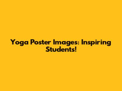 Yoga Poster Images: Inspiring Students!