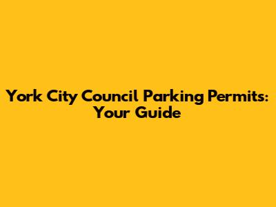 York City Council Parking Permits: Your Guide