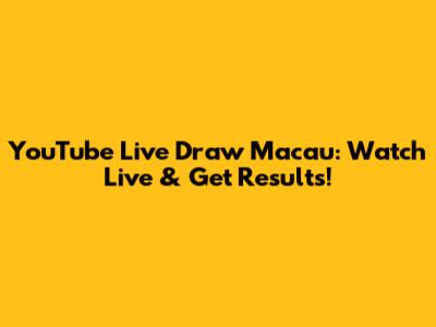 YouTube Live Draw Macau: Watch Live & Get Results!