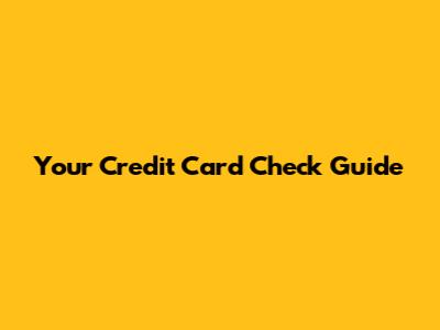 Your Credit Card Check Guide