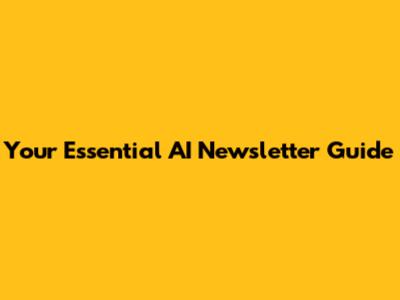 Your Essential AI Newsletter Guide