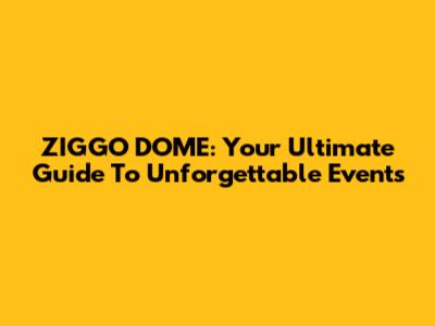 ZIGGO DOME: Your Ultimate Guide To Unforgettable Events