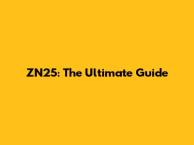 ZN25: The Ultimate Guide