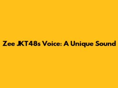 Zee JKT48's Voice: A Unique Sound