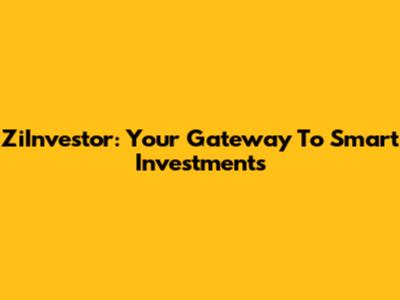 ZiInvestor: Your Gateway To Smart Investments