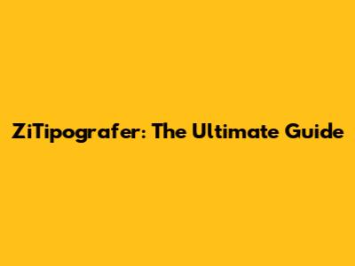 ZiTipografer: The Ultimate Guide