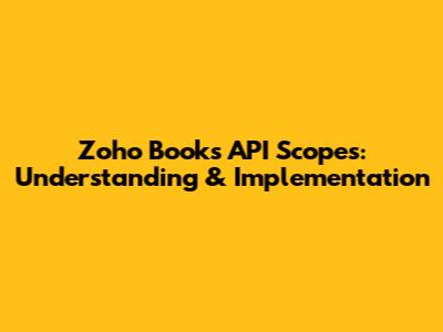 Zoho Books API Scopes: Understanding & Implementation