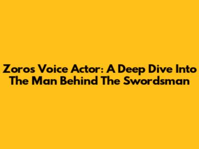 Zoro's Voice Actor: A Deep Dive Into The Man Behind The Swordsman